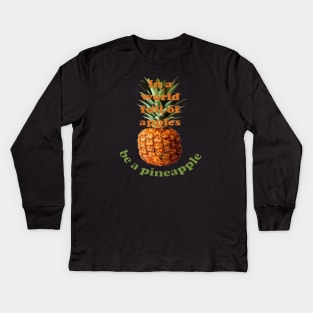 In A World Full Of Apples, Be A Pineapple Kids Long Sleeve T-Shirt